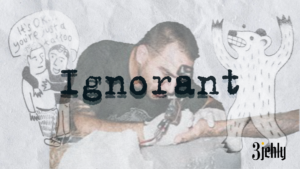 Ignorant